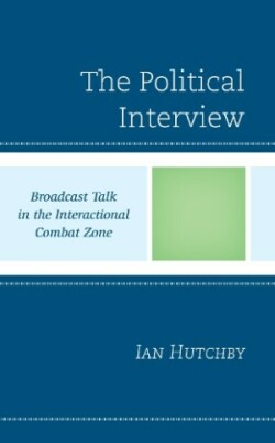 Political Interview Broadcast Talk in the Interactional Combat Zone