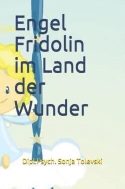 Engel Fridolin im Land der Wunder