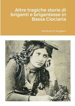 Altre tragiche storie di briganti e brigantesse in Bassa Ciociaria