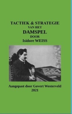 Tactiek & Strategie van het Damspel door Isidore Weiss