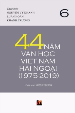 44 Năm Văn Học Việt Nam Hải Ngoại (1975-2019) - Tập 6 (soft cover)