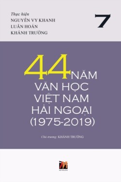 44 Năm Văn Học Việt Nam Hải Ngoại (1975-2019) - Tập 7 (soft cover)