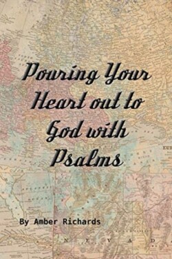 Pouring Your Heart out to God with Psalms