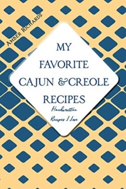 My Favorite Cajun and Creole Recipes