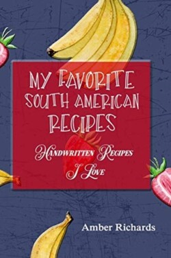 My Favorite South American Recipes