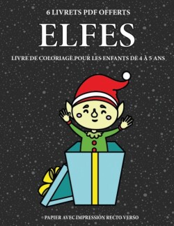 Livre de coloriage pour les enfants de 4 a 5 ans (Elfes)