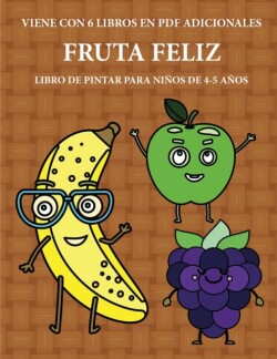 Libro de pintar para ninos de 4-5 anos (Fruta feliz)