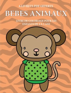 Livre de coloriage pour les enfants de 4 a 5 ans (Bebes animaux)