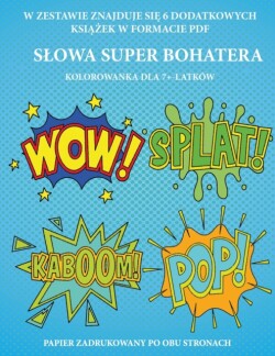 Kolorowanka dla 7+-latkow (Slowa Super Bohatera)