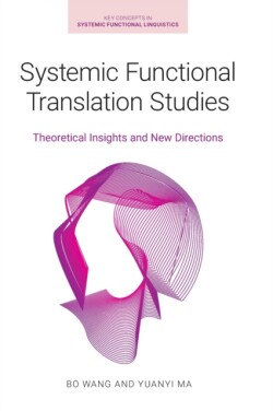Systemic Functional Translation Studies Theoretical Insights and New Directions