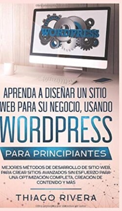 Aprenda a Dise�ar un Sitio Web para Su Negocio, Usando WordPress para Principiantes