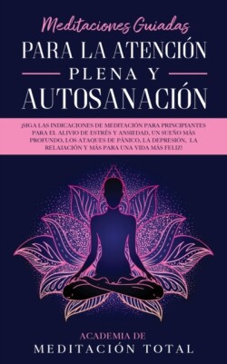 Meditaciones Guiadas Para La Atención Plena y Autosanación