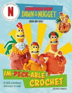 Chicken Run: Dawn of the Nugget Im-peck-able Crochet