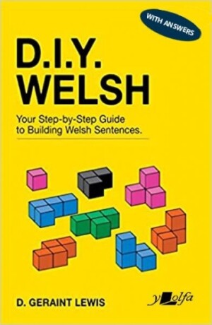 D.I.Y. Welsh WITH ANSWERS Your step-by-step guide to building Welsh sentences