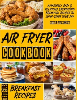 Air Fryer Breakfast Cookbook