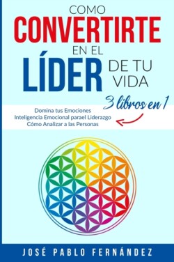 Como Convertirte en el Lider de tu Vida