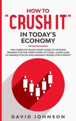 How to "Crush It" in Today's Economy