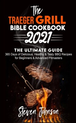 Traeger Grill Bible Cookbook 2021