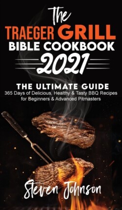 Traeger Grill Bible Cookbook 2021