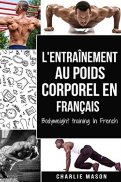L'entrainement au poids corporel En francais/ Bodyweight training In French