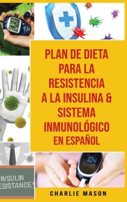 Plan De Dieta Para La Resistencia A La Insulina & Sistema Inmunologico En Espanol