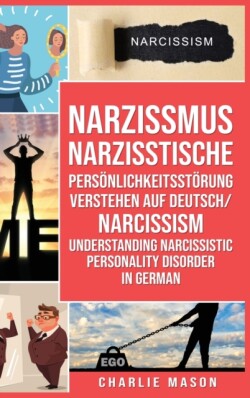 Narzissmus Narzisstische Personlichkeitsstorung verstehen Auf Deutsch/ Narcissism Understanding Narcissistic Personality Disorder In German