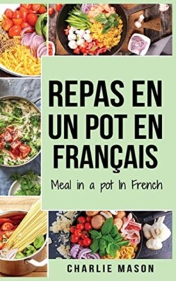 repas en un pot En francais/ meal in a pot In French