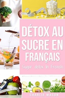 Detox au sucre En francais/ Sugar detox In French