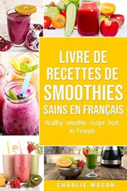 livre de recettes de smoothies sains En francais/ healthy smoothie recipe book In French