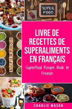 Livre de recettes de superaliments En francais/ Superfood Recipe Book In French
