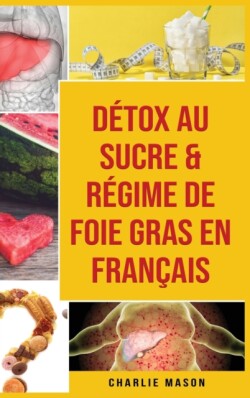 Detox au sucre & Regime de foie gras En francais
