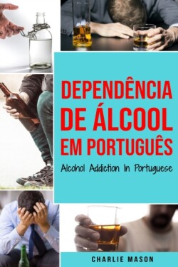 Dependencia de Alcool Em portugues/ Alcohol Addiction In Portuguese