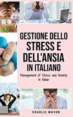 Gestione dello Stress e dell'Ansia In italiano/ Management of Stress and Anxiety In Italian