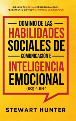 Dominio de las Habilidades Sociales de Comunicación e Inteligencia Emocional (EQ) 4 en 1