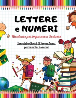 LETTERE e NUMERI da Ricalcare per Imparare a Scrivere