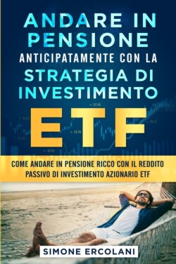 Andare in pensione anticipatamente con la strategia di investimento ETF