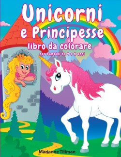 Unicorni e Principesse libro da colorare per bambini da 4 a 8 anni