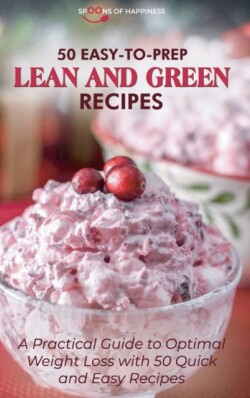 50 Easy-to-Prep Lean and Green Recipes