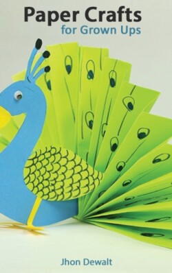 &#65279;Paper Crafts for Grown Ups - Step by Step Illustrated Explanations