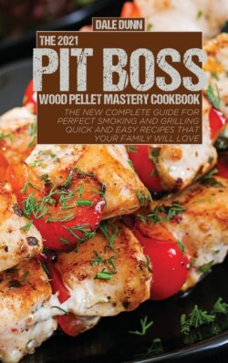 2021 Pit Boss Wood Pellet Mastery Cookbook