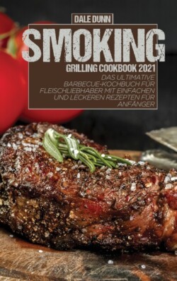 Smoking Grilling Cookbook 2021