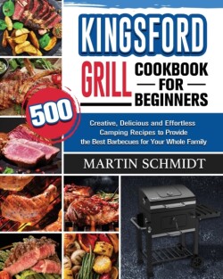 Kingsford Grill Cookbook for Beginners