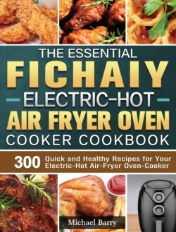 Essential Fichaiy Electric-Hot Air-Fryer Oven-Cooker Cookbook