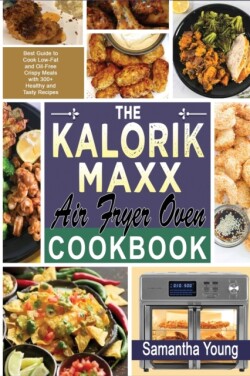 Kalorik MAXX Air Fryer Oven Cookbook