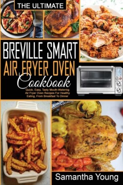 Ultimate Breville Smart Air Fryer Oven Cookbook