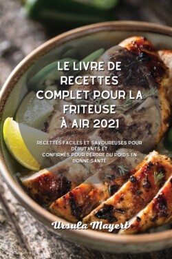 livre de recettes complet pour la friteuse a air 2021