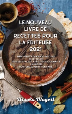 nouveau livre de recettes pour la friteuse 2021