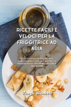 Ricette facili e veloci per la friggitrice ad aria