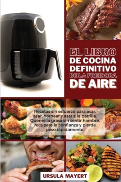 Libro de Cocina Definitivo de la Freidora de Aire