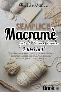 Semplice macrame per principianti - 2 libri in 1